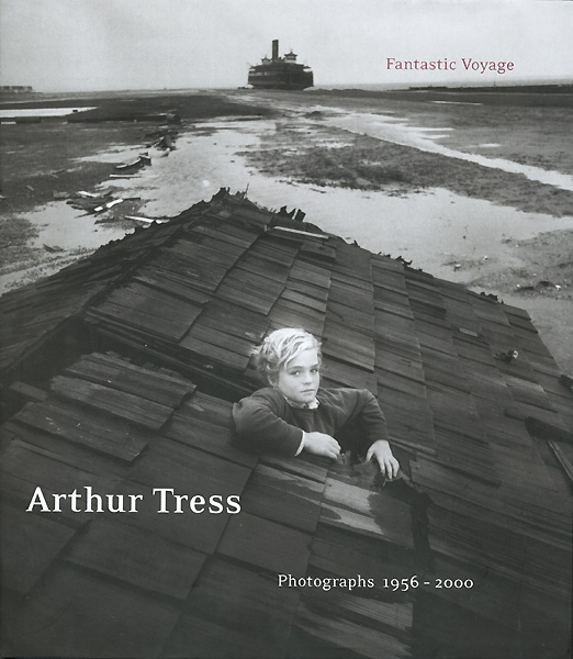 Arthur Tress - Arthur Tress: Fantastic Voyage, Photographs 1956-2000